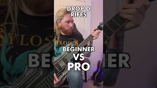 Drop D riffs beginner vs pro