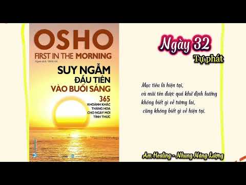 Ngày 32 - Suy ngẫm đầu tiên vào buổi sáng Osho |Nhung Năng Lượng