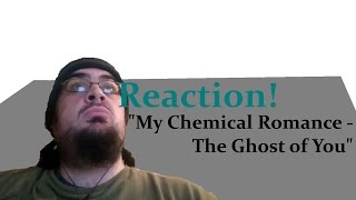 Reaction! | My Chemical Romance - The Ghost of You