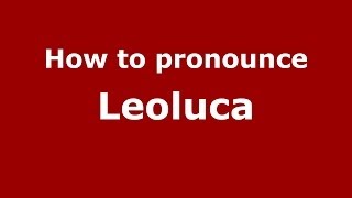 How to pronounce Leoluca
