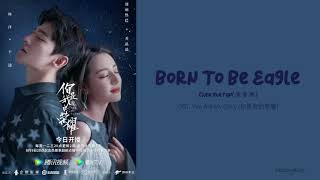 Download lagu [OST of You Are My Glory] 《Born to be Eagle》 Chen Xue Ran (Eng|Chi|Pinyin) mp3