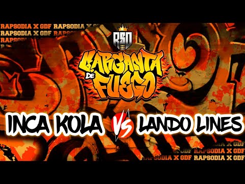 #INCA KOLA VS #LANDO LINES (OCTAVOS) // FECHA #2 GARGANTAS DE FUEGO X RAPSODIA