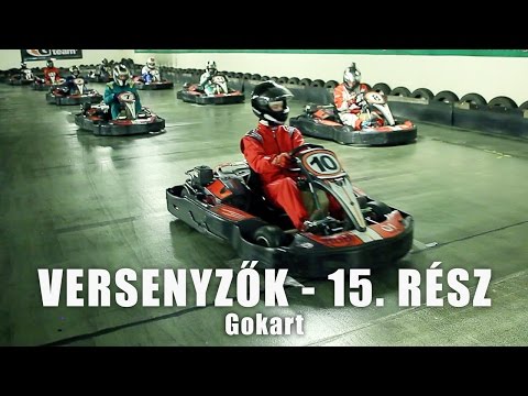 VERSENYZŐK - 15. rész - Gokart