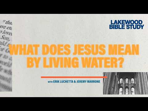 What Does Jesus Mean By Living Water? | Erik Luchetta and Jeremy Marone