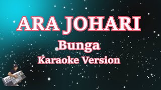 Download lagu ARA JOHARI  - BUNGA (KARAOKE LIRIK TANPA VOCAL) mp3