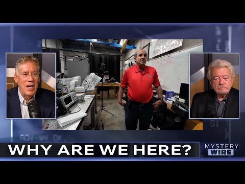 Why Are We Here? | Mystery Wire