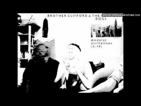 Brother Clifford & The Rampant Dogs - Modular Oscilations [3:14]