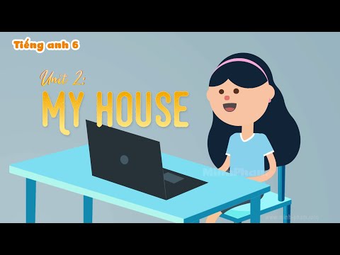 Tiếng anh 6 ● Unit 2 - MY HOUSE - A look inside