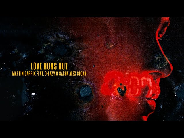 Love Runs Out von Martin Garrix & G-Eazy & Sasha Alex Sloan ((jetzt ansehen))