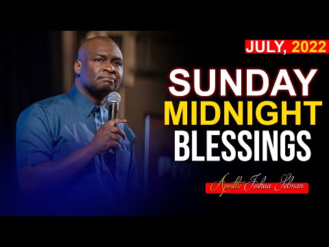 SUNDAY MIDNIGHT BLESSINGS, 10TH JULY 2022 - APOSTLE JOSHUA SELMAN | Good Word Before You Sleep
