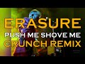 Erasure Push Me Shove Me Crunch Remix