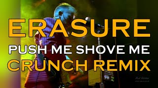 Erasure Push Me Shove Me Crunch Remix