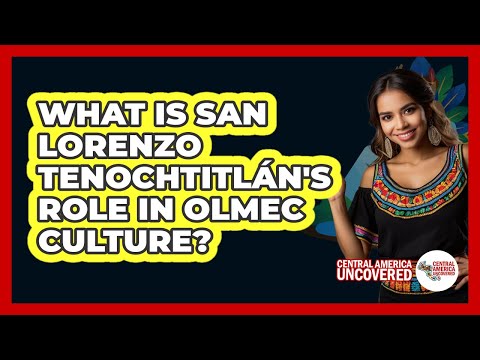 What Is San Lorenzo Tenochtitlán's Role In Olmec Culture? - Central America Uncovered