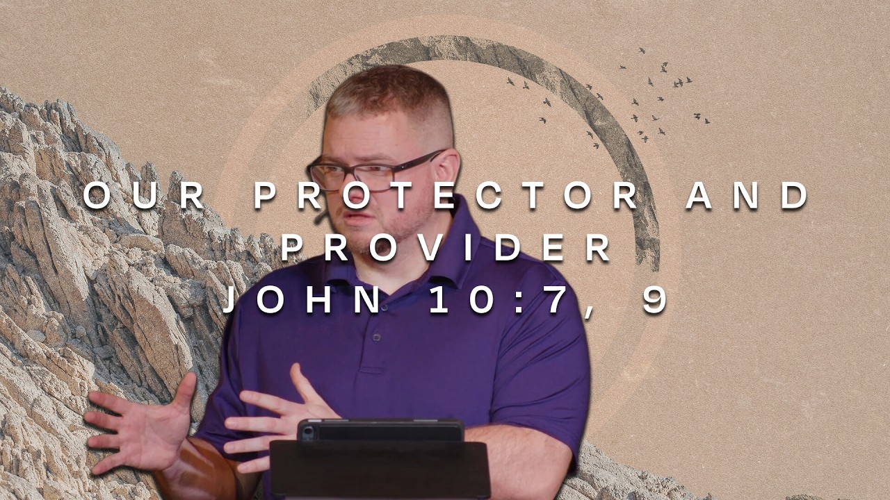 Our Protector and Provider - John 10:7, 9