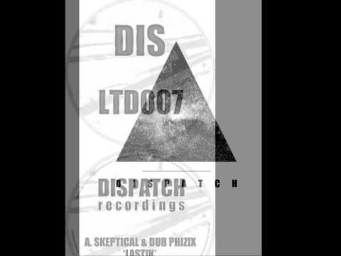 Skeptical & Dub Phizix - Lastik - Dispatch LTD 007 A