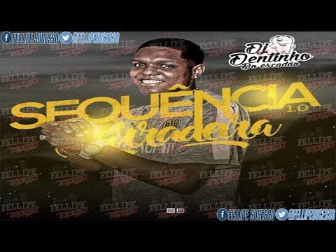 SEQUENCIA DA SARRADEIRA 1.0 DJ DENTINHO DO ESCADÃO - BAILE DO MD & ESCADÃO 2018