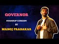 GOVERNOR | Standup Comedy by MANOJ PRABAKAR