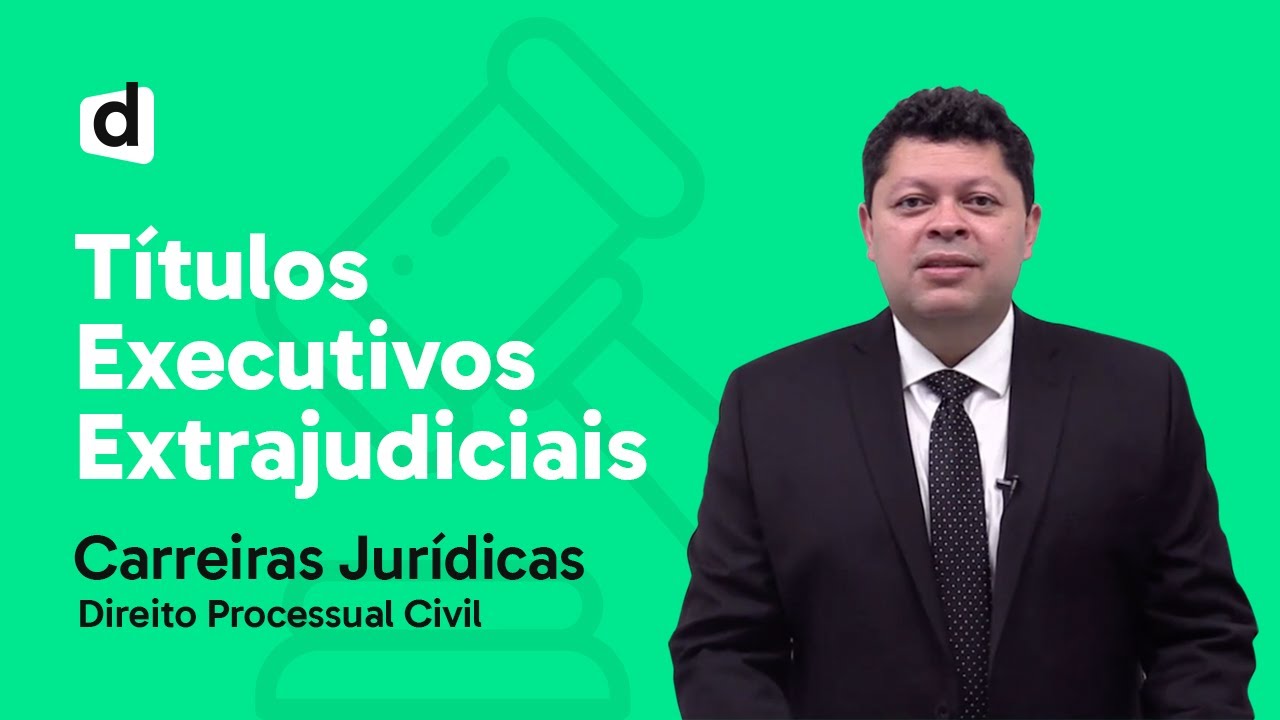 TÍTULOS EXECUTIVOS EXTRAJUDICIAIS | AULA PARA CARREIRAS JURÍDICAS