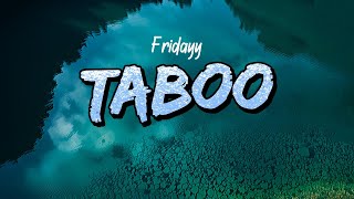 Fridayy - Taboo (Lyrics)
