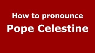 How to pronounce Pope Celestine