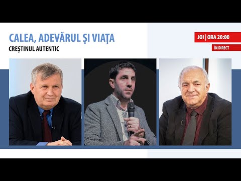 În direct: „Creștinul autentic” | Calea, Adevărul și Viața, Vali Rogoveanu și Ilie Popa, 20 oct 2022