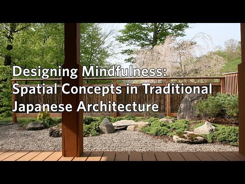 Designing Mindfulness: Spatial Concepts in Traditional Japanese Architecture
