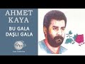 Bu Gala Daşlı Gala (Ahmet Kaya) 