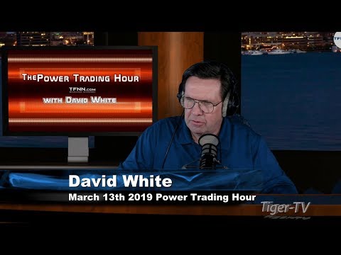 March 13th, Power Trading Hour with David White on TFNN - 2019