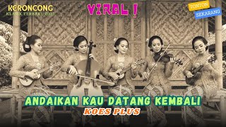 Download lagu Koes Plus – Andaikan Kau Datang Kembali | Versi Keroncong | Cover Remix by KENANGAN KERONCONG KLASIK mp3 Download lagu Koes Plus – Andaikan Kau Datang Kembali | Versi Keroncong | Cover Remix by KENANGAN KERONCONG KLASIK mp3