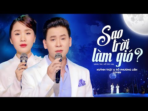 SAO TRỜI LÀM GIÓ - NAL | HUỲNH THẬT FT HỒ PHƯƠNG LIÊN COVER