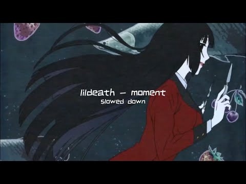 lildeath - moment (slowed down)༄
