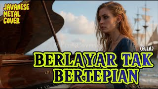 Download lagu Melo-nya di Metalin ! BERLAYAR TAK BERTEPIAN - Ella |Javanese Metal Cover by Etnik Coverlux mp3
