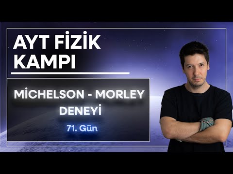 33) Modern Fizik - En Başarısız Başarılı Deneyi. Michelson Morley Deneyi / 71. Gün
