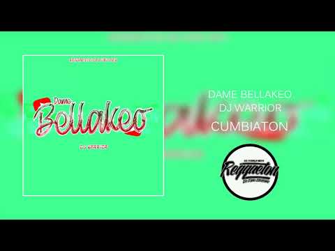 Dame Bellakeo - Dj Warrior (Cumbiaton) Reggaeton De Puro Mex