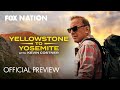 Yellowstone To Yosemite With Kevin Costner Official Preview Fox Nation