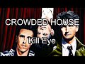 CROWDED HOUSE - Kill Eye (Lyric Video)