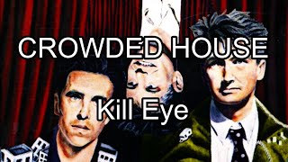 CROWDED HOUSE - Kill Eye (Lyric Video)