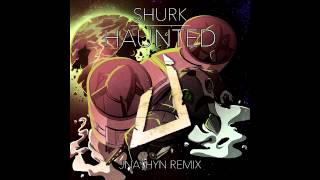 Shurk - Haunted (JNATHYN Remix)