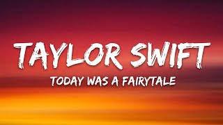 Taylor Swift - Today Was A Fairytale (Taylor&#39;s Version)  (Lyrics)