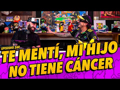 Episodio 260 - Te mentí, mi hijo no tiene cáncer
