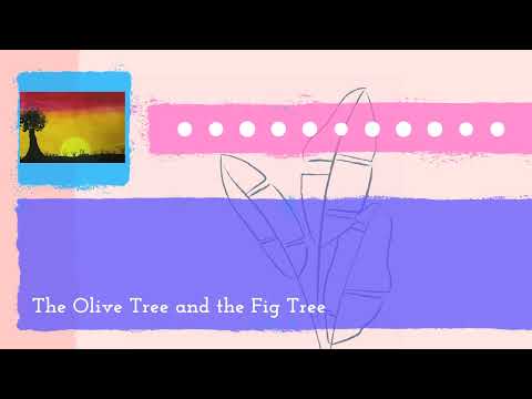 The Olive Tree and the Fig Tree