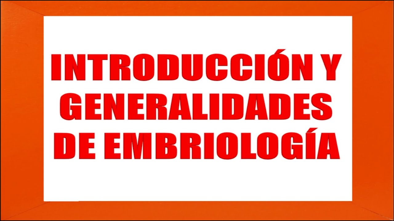 CLASE 1 EMBRIOLOGÍA- GENERALIDADES