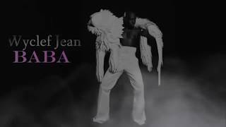 Wyclef Jean  - Baba Feat. Kofi Black and Sejahari Amaru Saulter-Villegas (Official Lyric Video)