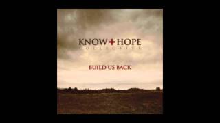 Know Hope Collective -  Build Us Back