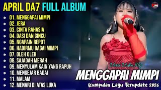 Download lagu Album April DA7 || MENGGAPAI MIMPI - JERA - CINTA RAHASIA - Full Album Dangdut Terpopuler 2026 mp3