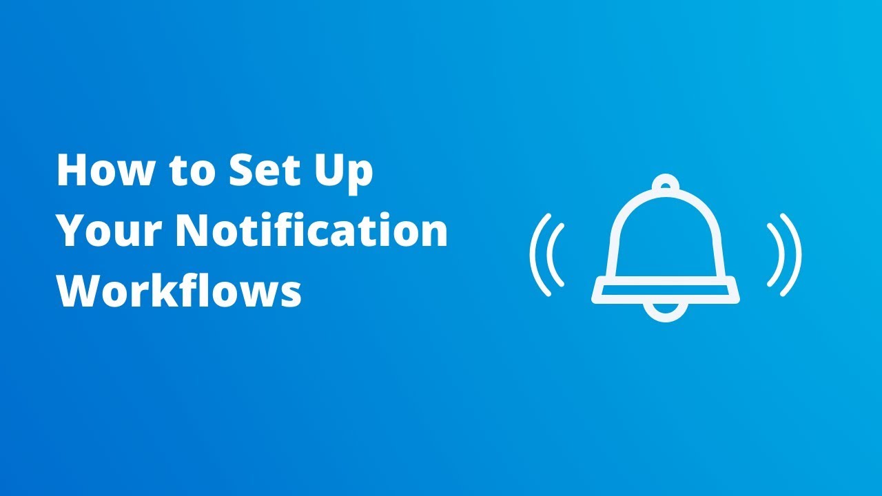 How to Set Up Your Notification Workflows
