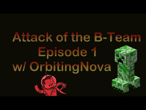 Attack of the B-Team Episode 1 w/ OrbitingNova