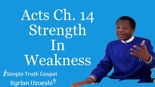 Acts Ch. 14 Strength in Weakness by Kyrian Uzoeshi 