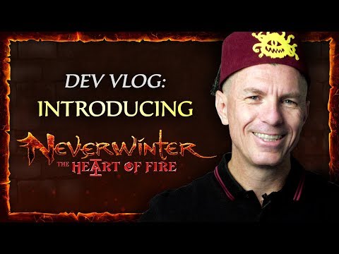 Dev Vlog - Neverwinter: The Heart of Fire