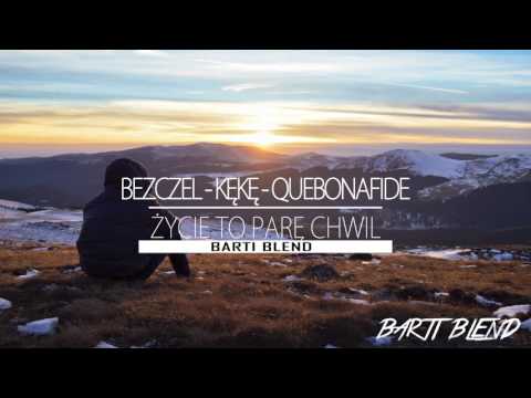 Bezczel x KęKę x Quebonafide - Życie to parę chwil (Barti Blend)
